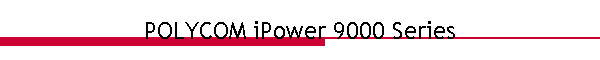 POLYCOM iPower 9000 Series